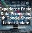 Experience Faster Data Processing with Google Sheets’ Latest Update